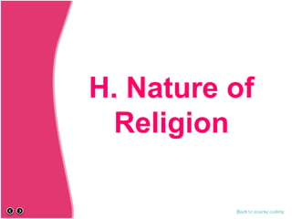 H. Nature of
Religion
Back to course outline
 