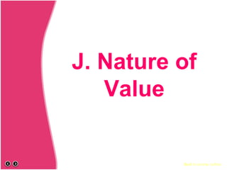 J. Nature of
Value
Back to course outline
 