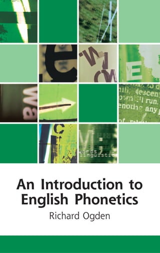 An Introduction to
English Phonetics
    Richard Ogden
 