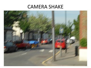 CAMERA SHAKE
 