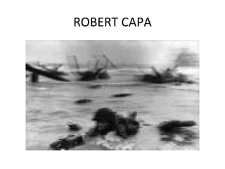 ROBERT CAPA
 