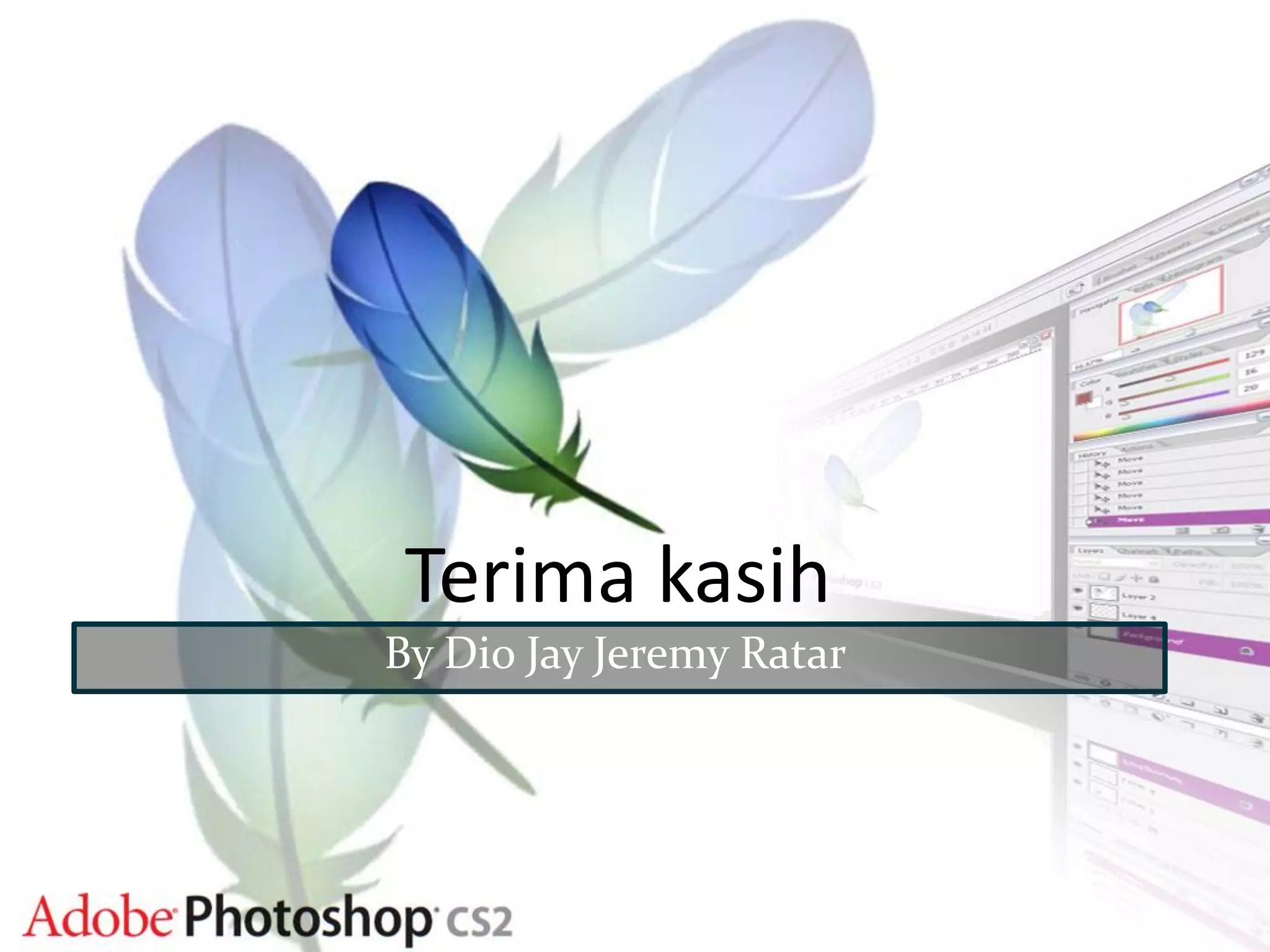 Terima kasih
By Dio Jay Jeremy Ratar