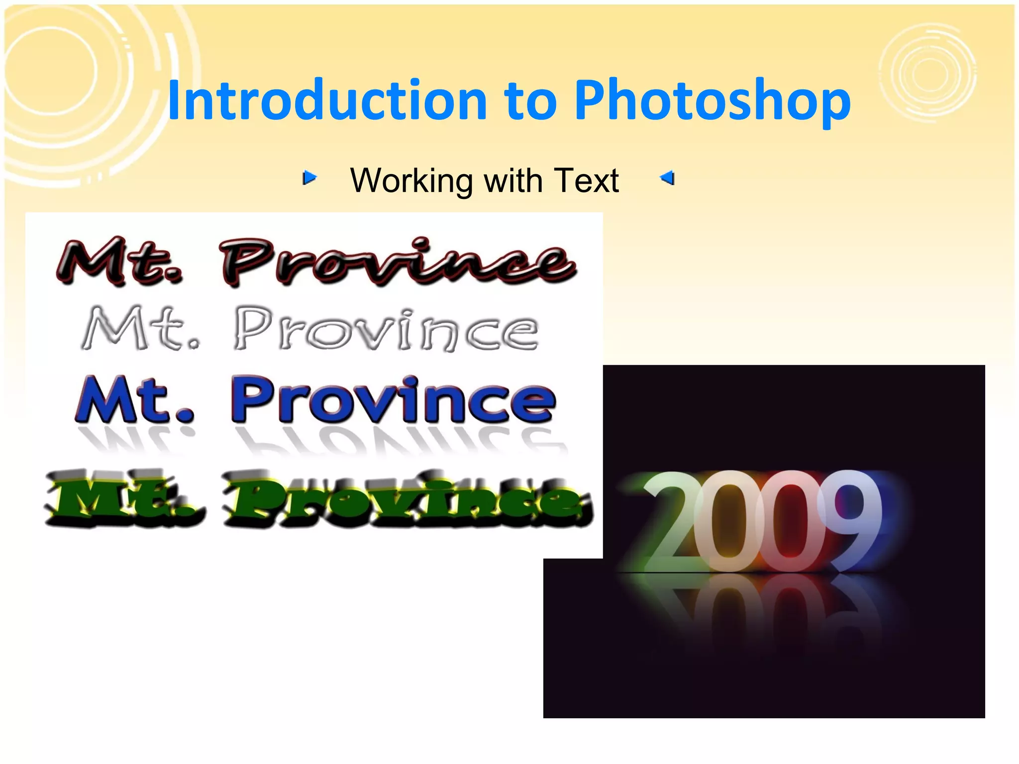 Introduction to Photoshop
      Working with Text
 