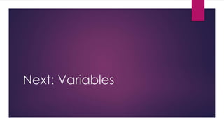 Next: Variables
 