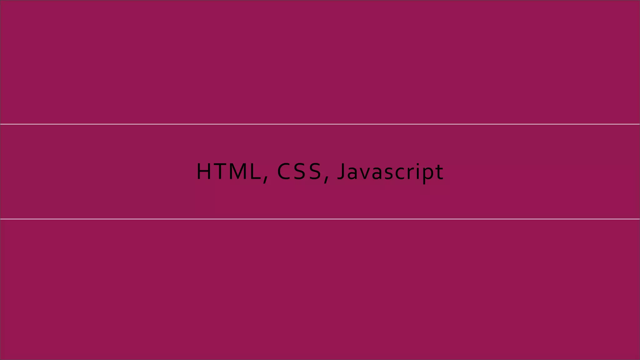 HTML, CSS, Javascript
 