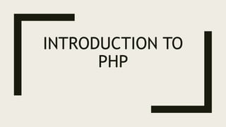 INTRODUCTION TO
PHP
 