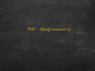 PHP – Mysql connectivity
 
