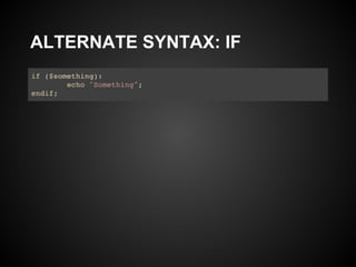 ALTERNATE SYNTAX: IF
 