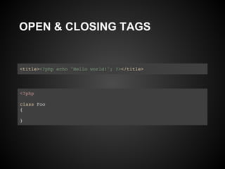 OPEN & CLOSING TAGS
 