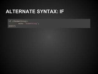 ALTERNATE SYNTAX: IF
 