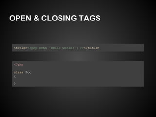 OPEN & CLOSING TAGS
 
