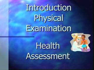 Introduction Physical Examination Health Assessment 
