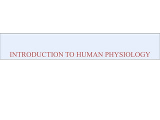 INTRODUCTION TO HUMAN PHYSIOLOGY
 