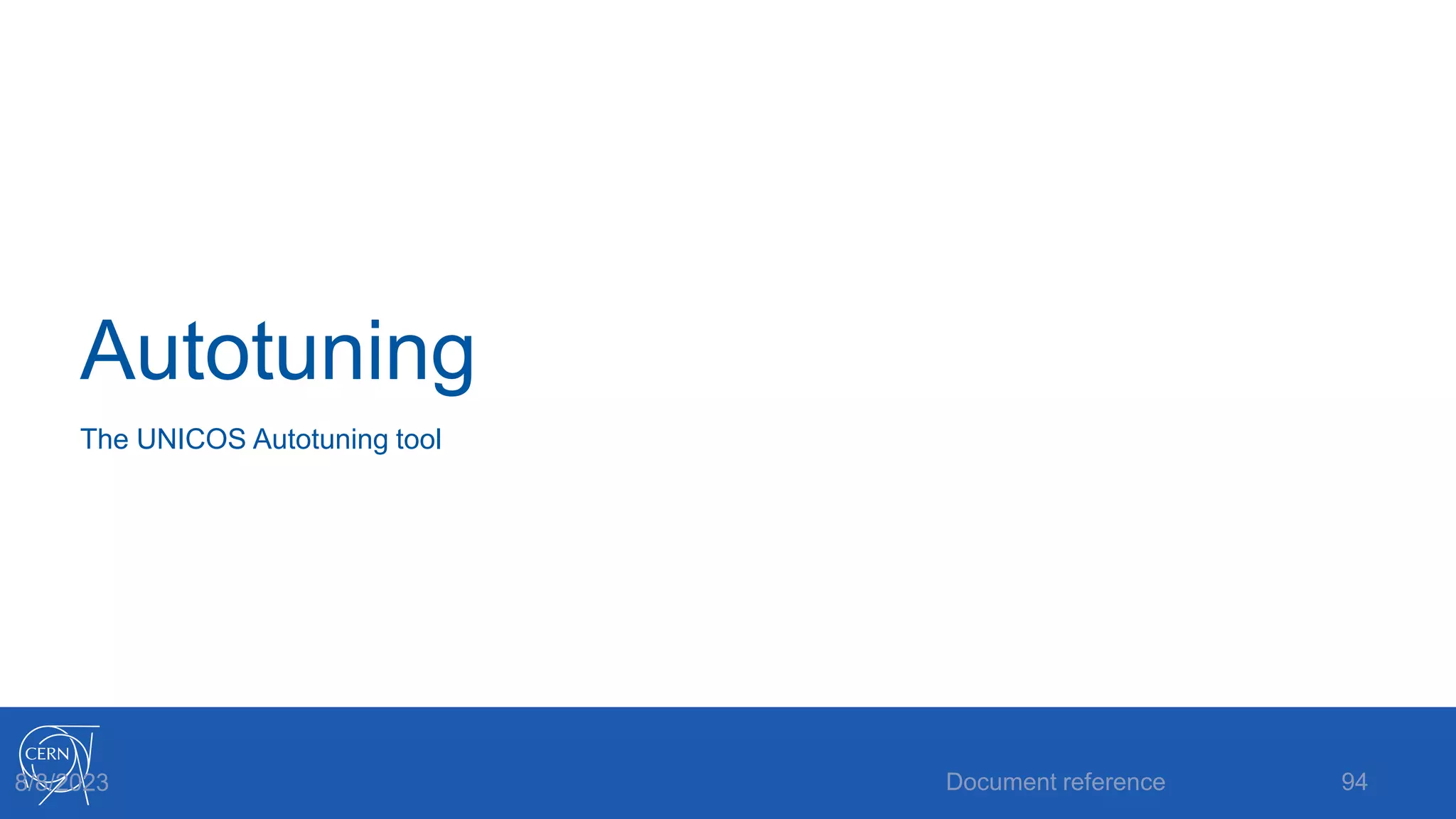 Autotuning
Document reference 94
The UNICOS Autotuning tool
8/8/2023
 