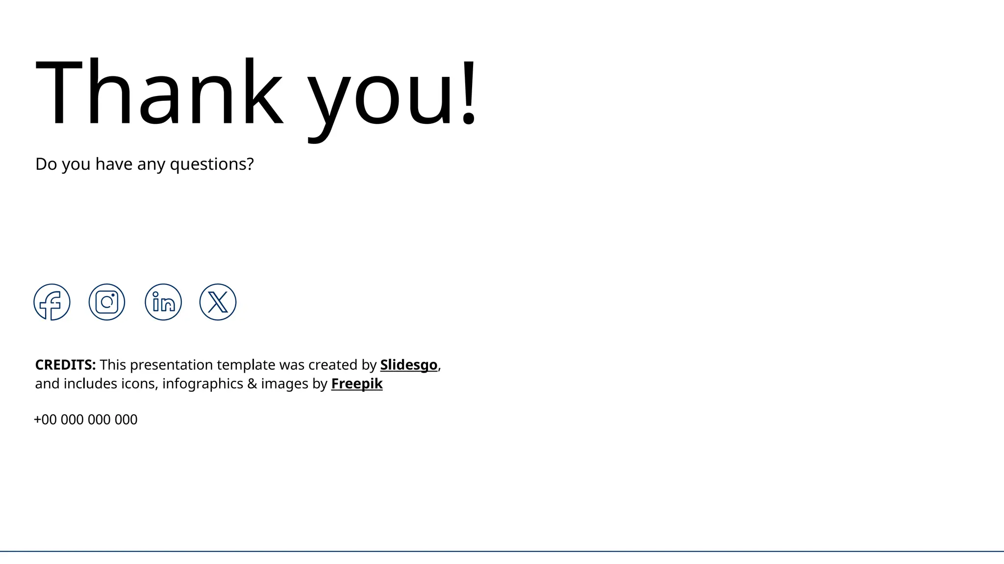 CREDITS: This presentation template was created by Slidesgo,
and includes icons, infographics & images by Freepik
Thank you!
Do you have any questions?
+00 000 000 000
 