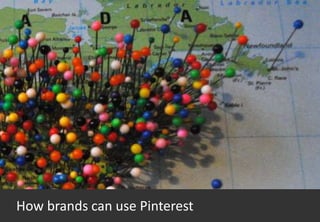How brands can use Pinterest
 