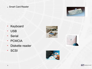 Smart Card Reader Keyboard USB Serial PCMCIA Diskette reader SCSI 