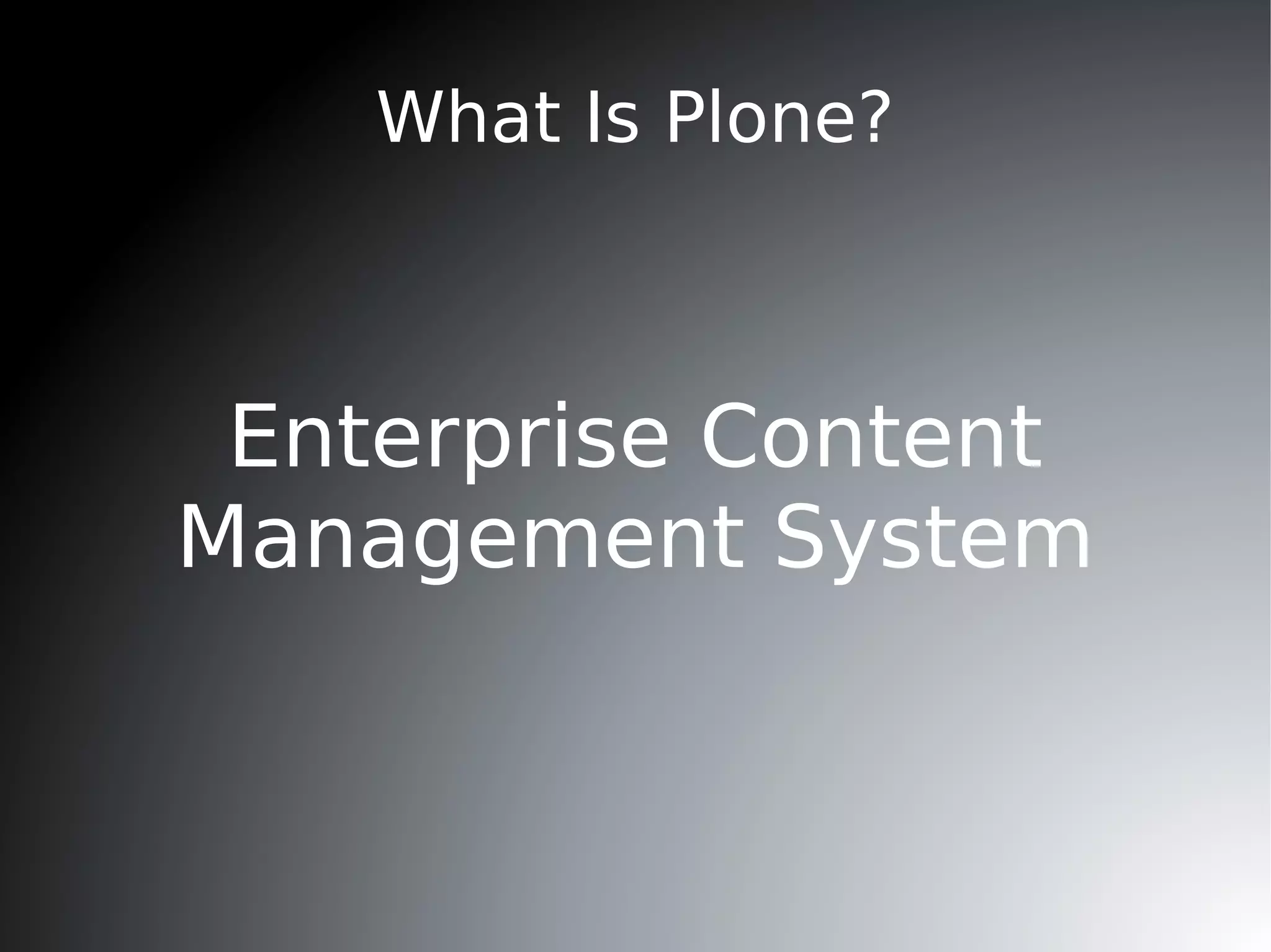 What Is  Plone ? Enterprise Content Management System 
