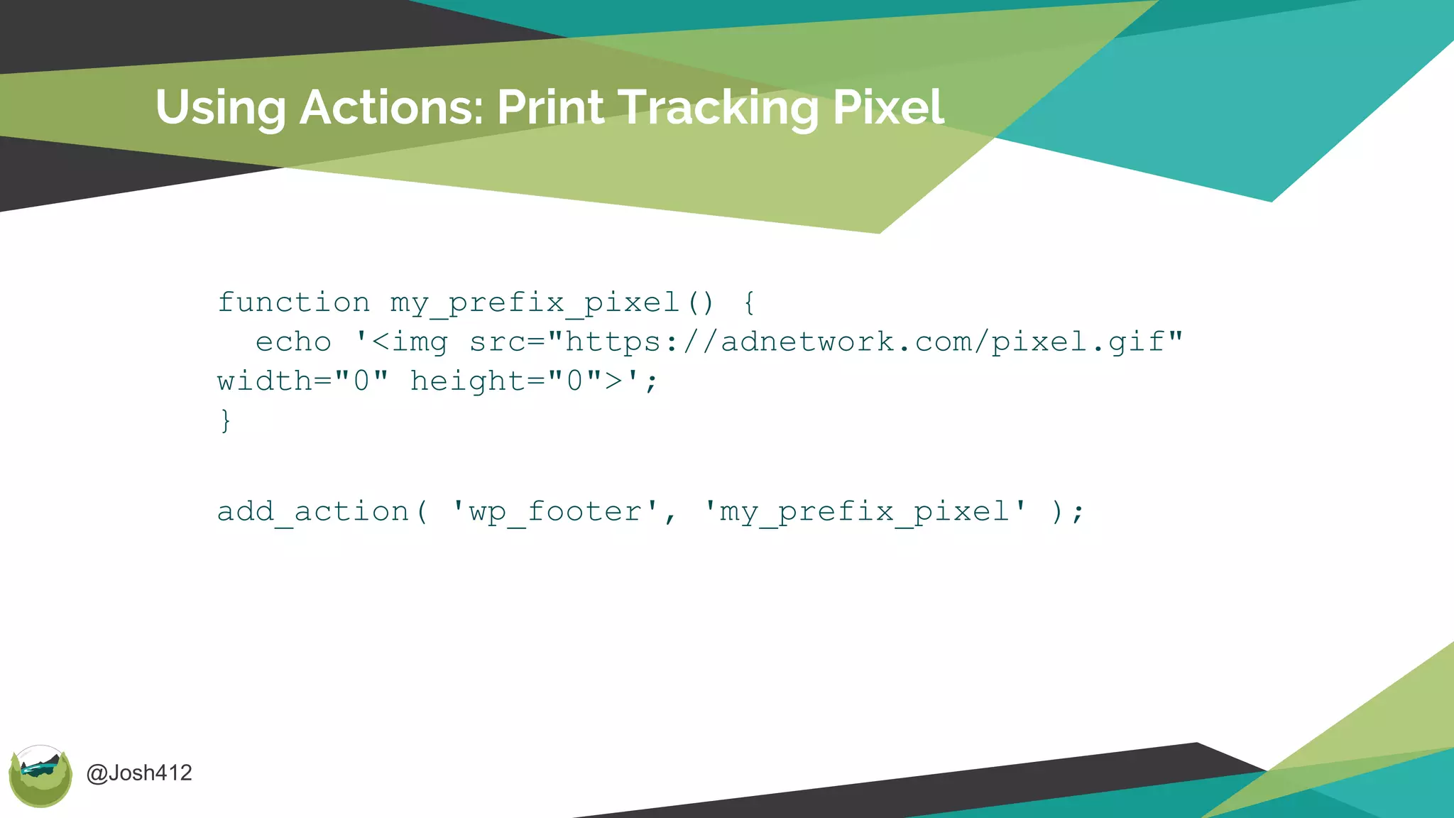 @Josh412
Using Actions: Print Tracking Pixel
function my_prefix_pixel() {
echo '<img src="https://adnetwork.com/pixel.gif"
width="0" height="0">';
}
add_action( 'wp_footer', 'my_prefix_pixel' );
 