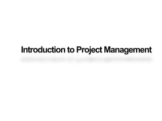 Introduction to Project Management
 