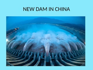 NEW DAM IN CHINA
 