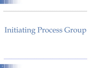 Initiating Process Group



38
 
