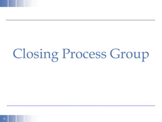 Closing Process Group



53
 