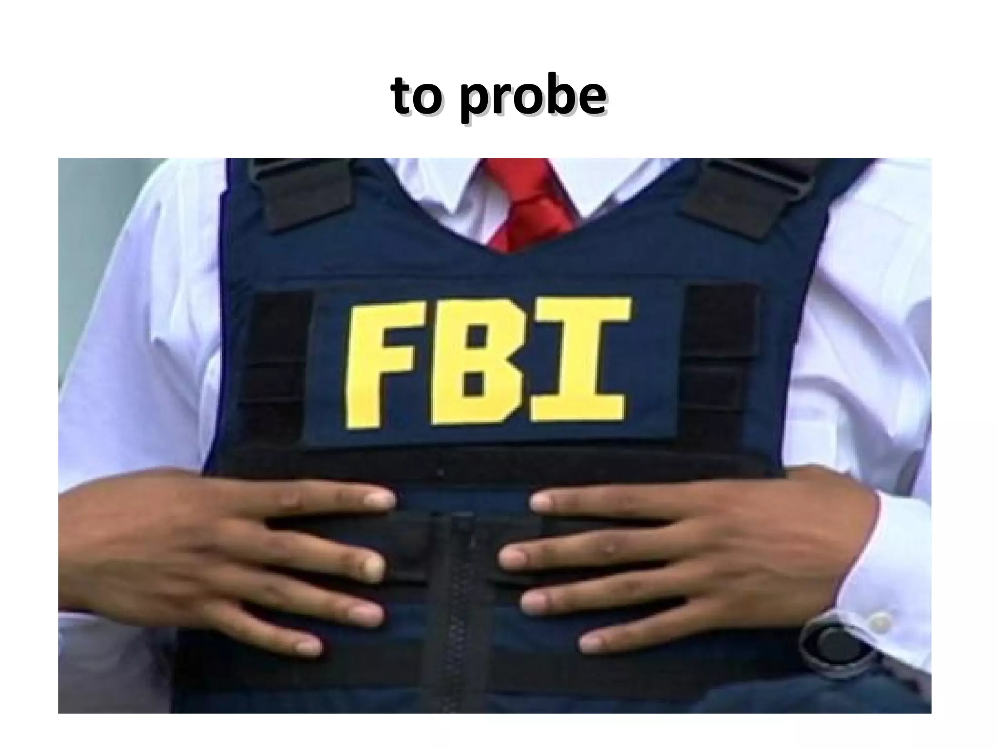 to probe 