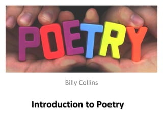 Introduction to Poetry  Billy Collins 