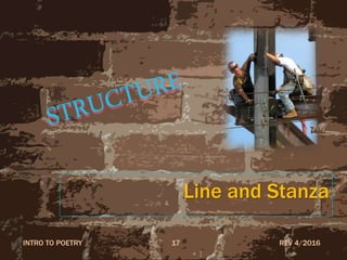 Line and Stanza
REV 4/2016INTRO TO POETRY 17
 