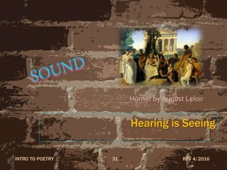 Hearing is Seeing
REV 4/2016INTRO TO POETRY 31
Homer by August Leloir
 