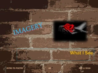 What I See
REV 4/2016INTRO TO POETRY 46
 
