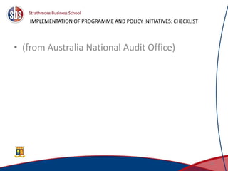 IMPLEMENTATION OF PROGRAMME AND POLICY INITIATIVES: CHECKLIST
• (from Australia National Audit Office)
32
 