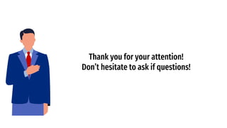 Thank you for your attention!
Don’t hesitate to ask if questions!
 