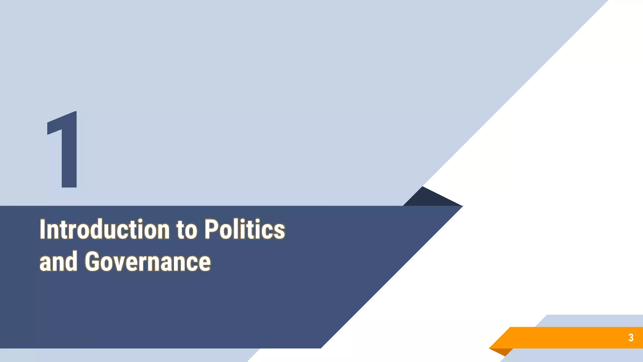 Introduction to Politics
and Governance
3
1
 