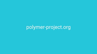 polymer-project.org
 