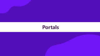 Portals
 