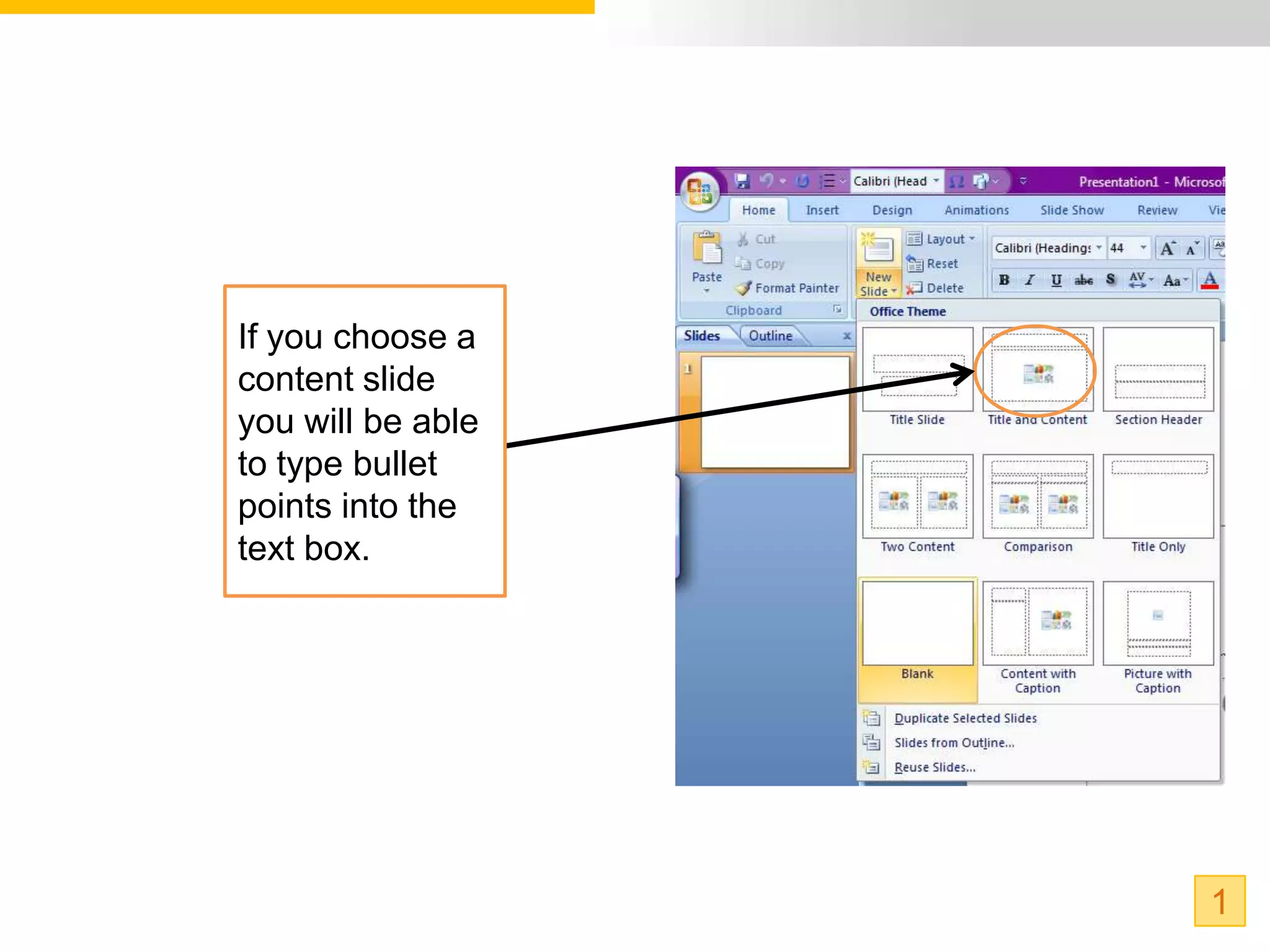 If you choose a
content slide
you will be able
to type bullet
points into the
text box.




                   1
 