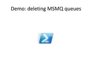 Demo: deleting MSMQ queues