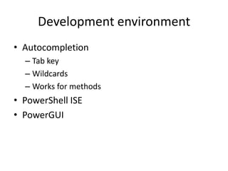 Development environmentAutocompletionTab keyWildcardsWorks for methodsPowerShell ISEPowerGUI