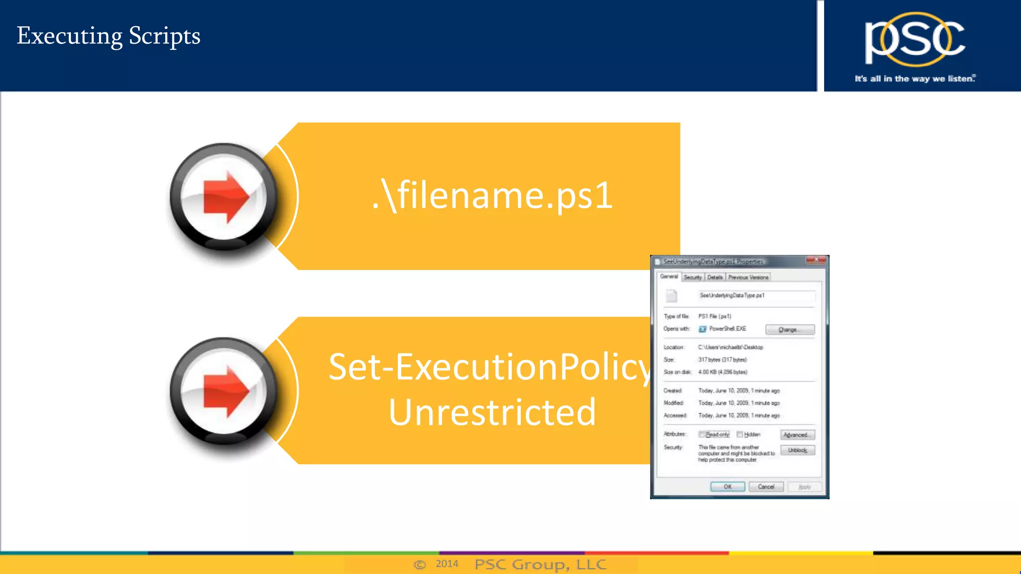 2014
Executing Scripts
.filename.ps1
Set-ExecutionPolicy
Unrestricted
 