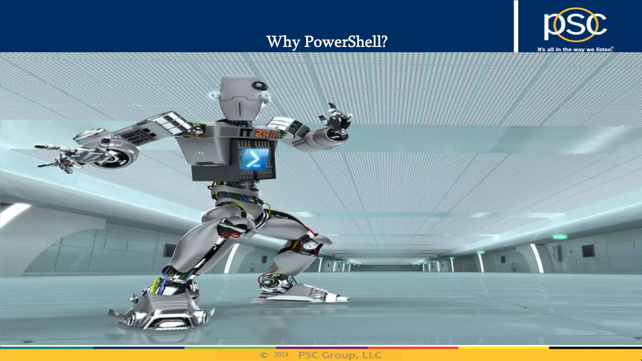 2014
Why PowerShell?
 