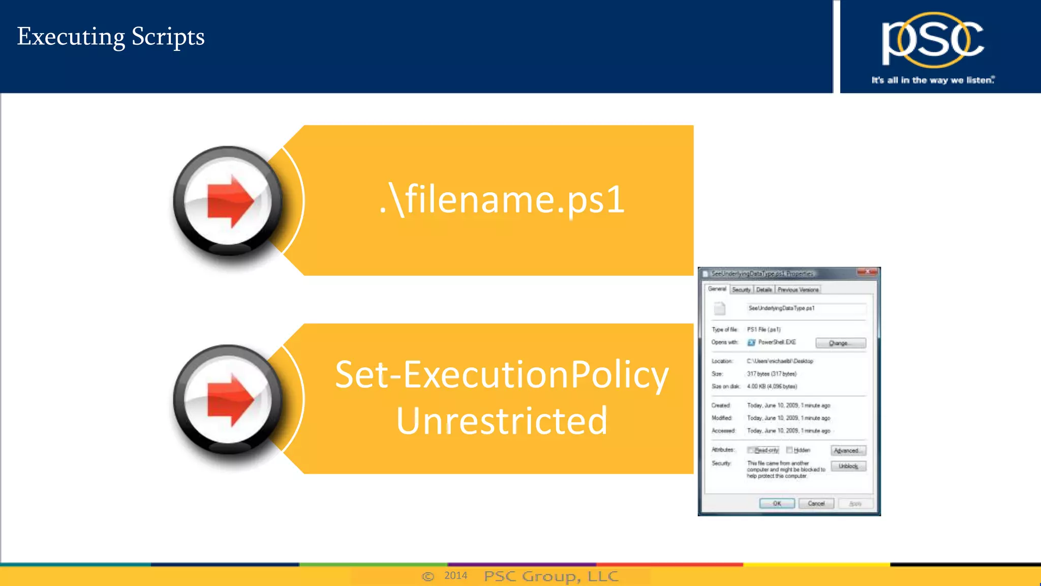 2014
Executing Scripts
.filename.ps1
Set-ExecutionPolicy
Unrestricted
 