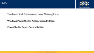2014
Raffle
• Two PowerShell E-books courtesy of Manning Press
• Windows PowerShell in Action, Second Edition
• PowerShell in Depth, Second Edition
 