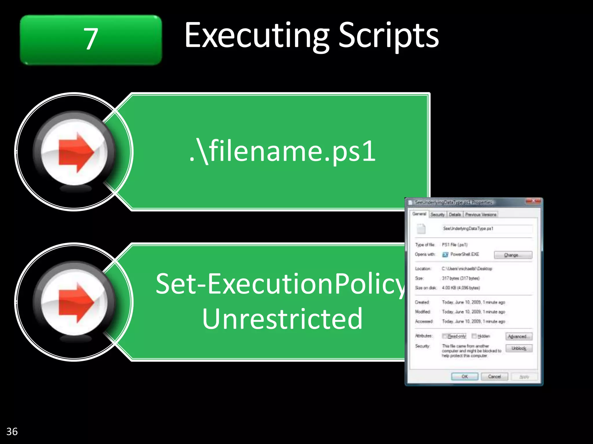 36 Executing Scripts .filename.ps1 Set-ExecutionPolicy Unrestricted 7 