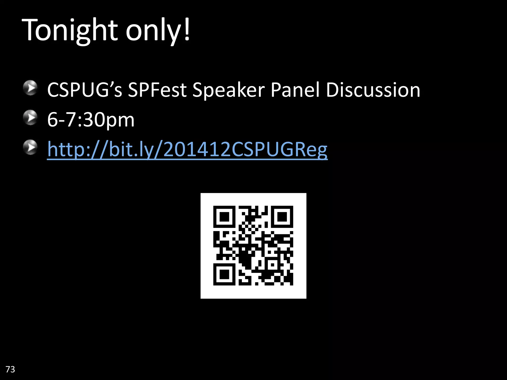 73 Tonight only! CSPUG’s SPFest Speaker Panel Discussion 6-7:30pm http://bit.ly/201412CSPUGReg 