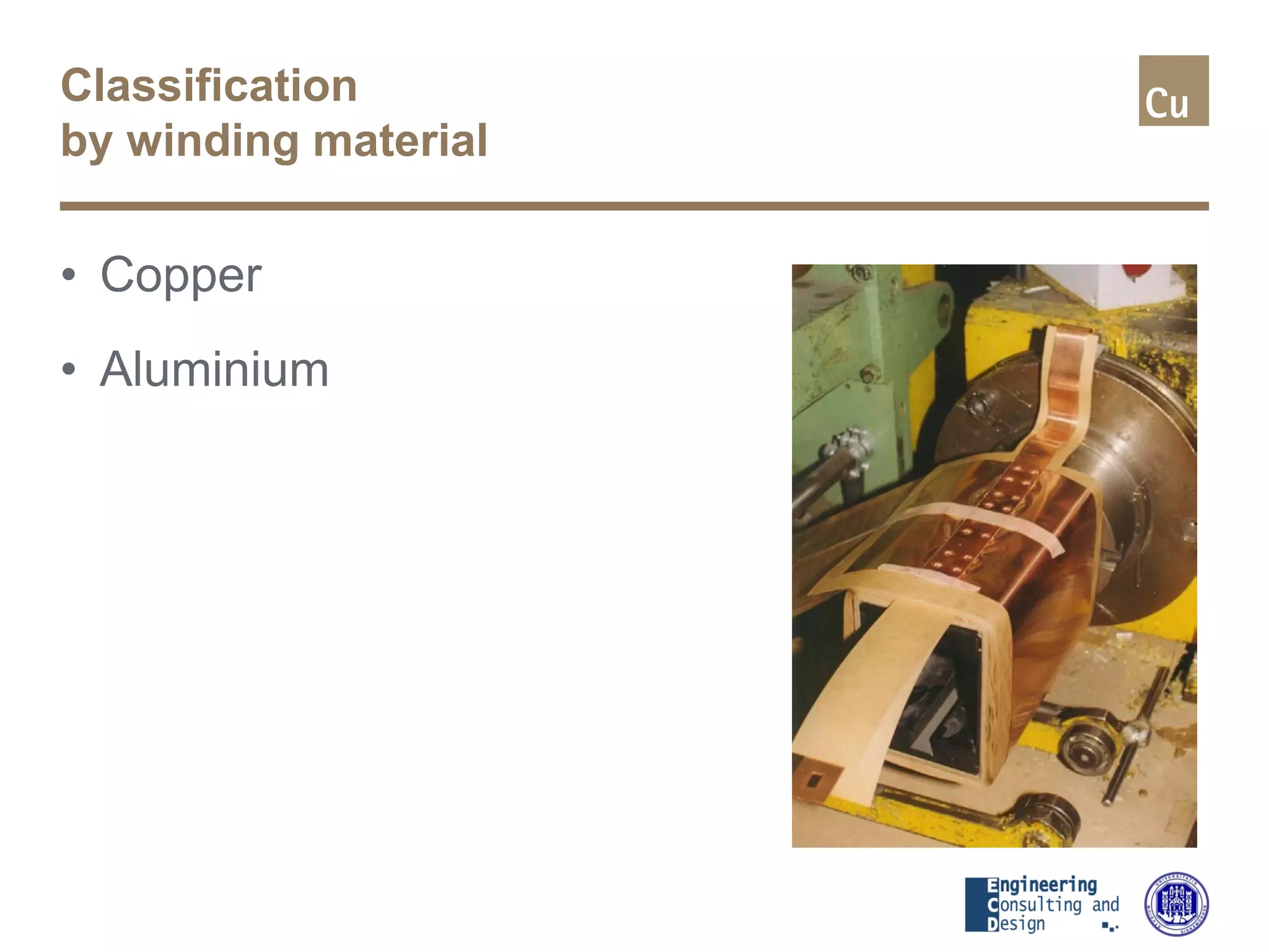 Classification
by winding material
• Copper
• Aluminium
 