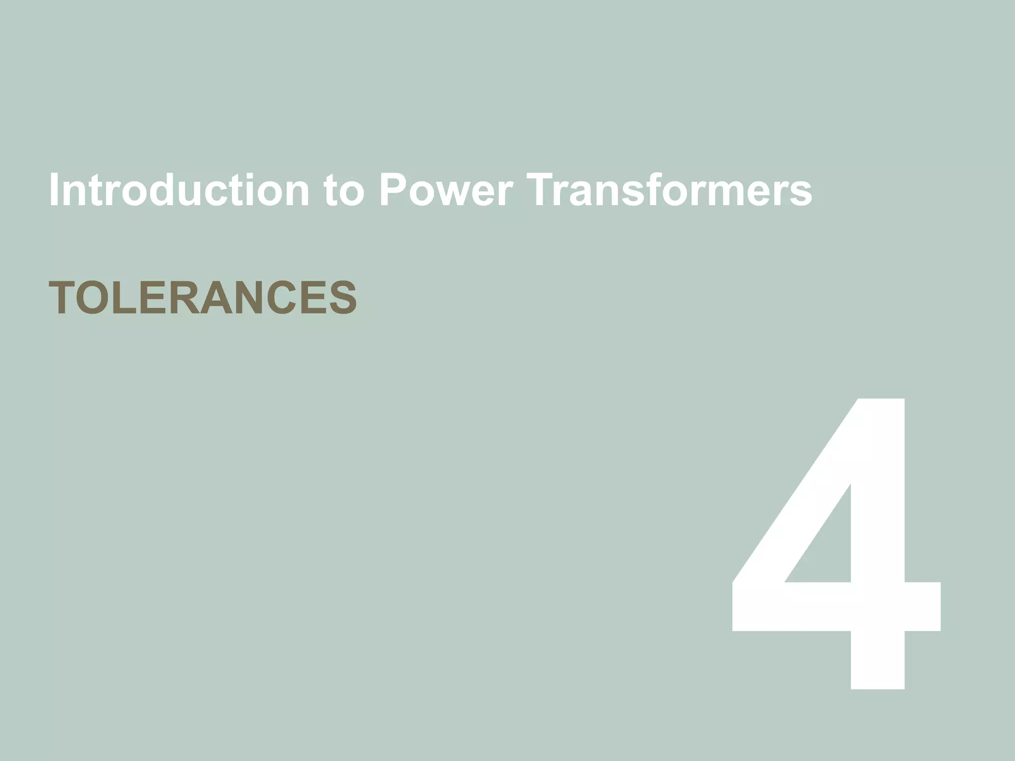 Introduction to Power Transformers
TOLERANCES
 