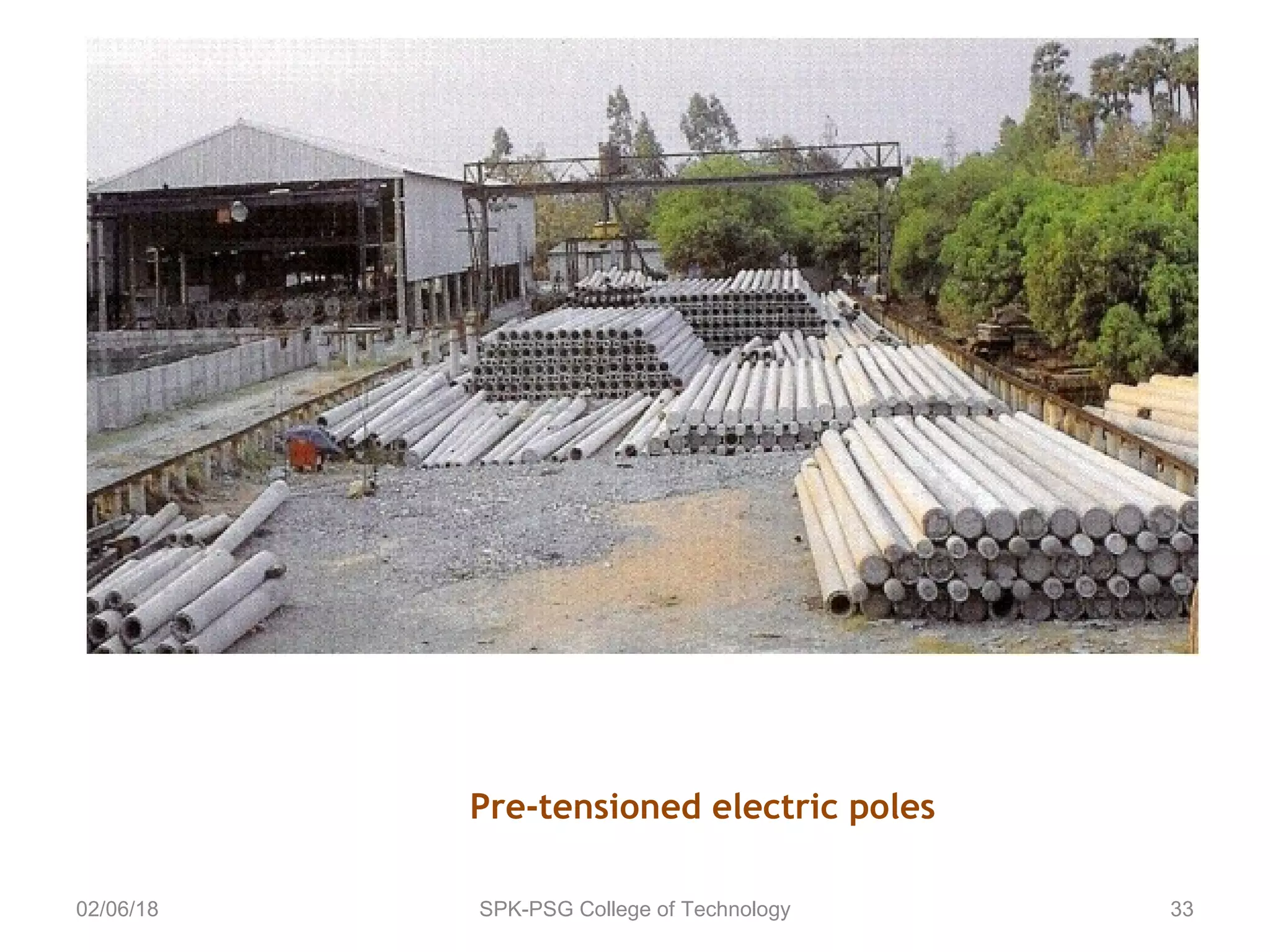 02/06/18 SPK-PSG College of Technology 33
Pre-tensioned electric poles
 