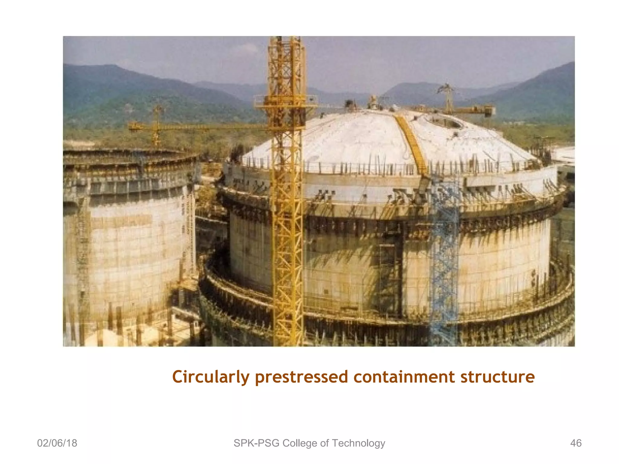 02/06/18 SPK-PSG College of Technology 46
Circularly prestressed containment structure
 